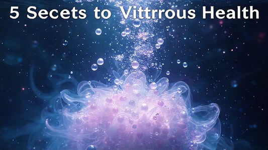 5 Secrets to Vitreous Health: Beyond Floaters & Supplements